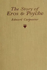 The story of Eros & Psyche (retold from Apuleius): together with some early verses