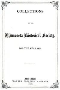 Collections of the Minnesota Historical Society for the Year 1867