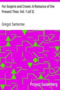 For Sceptre and Crown: A Romance of the Present Time. Vol. 1 (of 2)