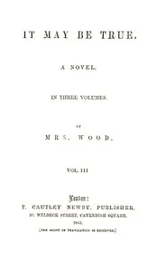 It May Be True, Vol. 3 (of 3)