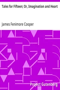 Tales for Fifteen; Or, Imagination and Heart