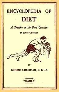 Encyclopedia of Diet: A Treatise on the Food Question, Vol. 5
