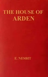 The House of Arden: A Story for Children