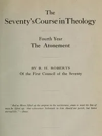 The Seventy's Course in Theology, Fourth Year: The Atonement