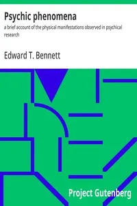 Psychic phenomena: a brief account of the physical manifestations observed in psychical research
