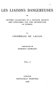 Les liaisons dangereuses, volume 1 (of 2): or, Letters collected in a private society and published for the instruction of others