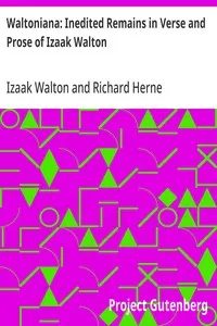 Waltoniana: Inedited Remains in Verse and Prose of Izaak Walton