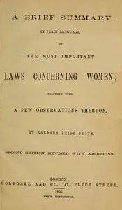 A brief summary in plain language of the most important laws concerning women : $b together with a few observations thereon