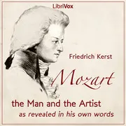 Mozart, The Man and the Artist as Revealed in His Own Words