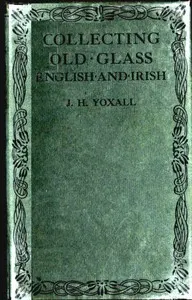 Collecting Old Glass, English and Irish