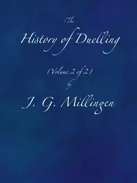 The History of Duelling. Vol. 2 (of 2)