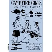Campfire Girls at Twin Lakes or The Quest of a Summer Vacation