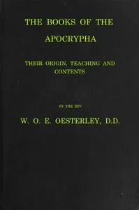 The books of the Apocrypha: their origin, teaching and contents