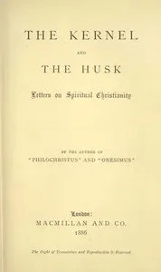 The Kernel and the Husk: Letters on Spiritual Christianity