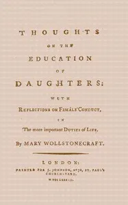 Thoughts on the Education of Daughters: With Reflections on Female Conduct, in the More Important Duties of Life