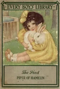 The Pied Piper of Hamelin, and Other Poems: Every Boy's Library