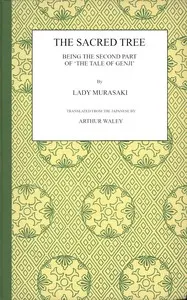 The sacred tree : $b Being the second part of 'The tale of Genji'