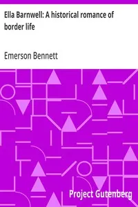 Ella Barnwell: A historical romance of border life