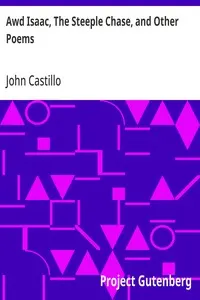 Awd Isaac, The Steeple Chase, and Other Poems: With a glossary of the Yorkshire Dialect