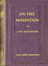 On the mountain : $b or, Lost and found