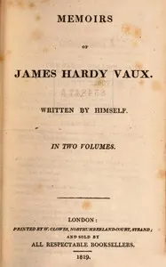 Memoirs of James Hardy Vaux. Written by himself.