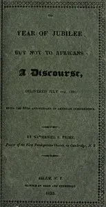 The year of jubilee; but not to Africans: a discourse, delivered July 4th, 1825, being the 49th anniversary of American independence