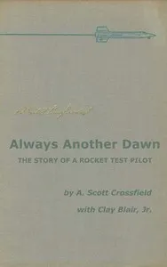 Always another dawn : $b The story of a rocket test pilot