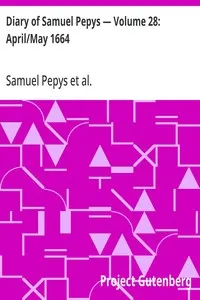 Diary of Samuel Pepys — Volume 28: April/May 1664