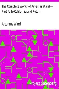 The Complete Works of Artemus Ward — Part 4: To California and Return