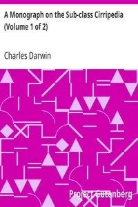 A Monograph on the Sub-class Cirripedia (Volume 1 of 2): The Lepadidae; Or, Pedunculated Cirripedes