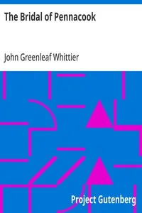 The Bridal of Pennacook: Part 2 From Volume I of The Works of John Greenleaf Whittier
