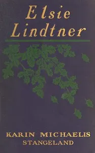 Elsie Lindtner: A sequel to "The Dangerous Age"