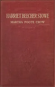 Harriet Beecher Stowe: a biography for girls