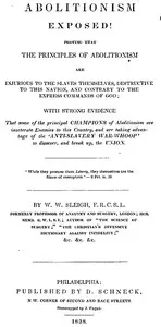Abolitionism Exposed!: Proving the the Principles of Abolitionism are Injurious to the Slaves Themselves, Destructive to This Nation, and Contrary to the Express Commands of God