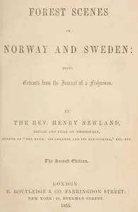 Forest Scenes in Norway and Sweden: Being Extracts from the Journal of a Fisherman