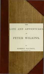 The Life and Adventures of Peter Wilkins, Complete (Volumes 1 and 2)
