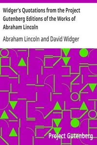 Widger's Quotations from the Project Gutenberg Editions of the Works of Abraham Lincoln