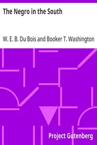 The Negro in the South: His Economic Progress in Relation to his Moral and Religious Development