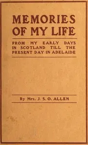 Memories of my life: From my early days in Scotland till the present day in Adelaide