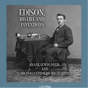 Edison, His Life and Inventions