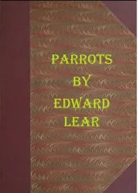 Illustrations of the Family of Psittacidæ, or Parrots: The greater part of them species hitherto unfigured, containing forty-two lithographic plates, drawings from life, and on stone