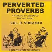 Perverted Proverbs: A Manual of Immorals for the Many