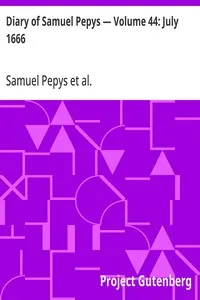 Diary of Samuel Pepys — Volume 44: July 1666