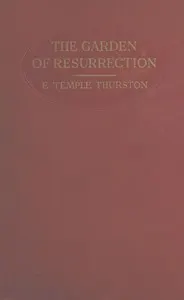 The garden of resurrection : $b being the love story of an ugly man