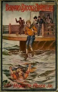 Bernard Brooks' Adventures: The Experience of a Plucky Boy