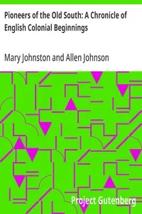 Pioneers of the Old South: A Chronicle of English Colonial Beginnings