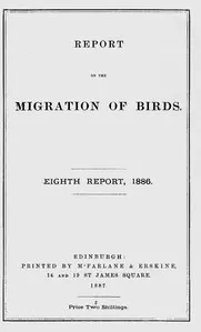 Report on the Migration of Birds in the Spring and Autumn of 1886. Eighth Report: (Vol. II, No. 3.)