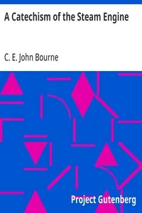 A Catechism of the Steam Engine