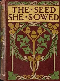 The seed she sowed: A tale of the great dock strike.