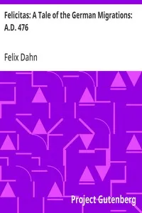 Felicitas: A Tale of the German Migrations: A.D. 476